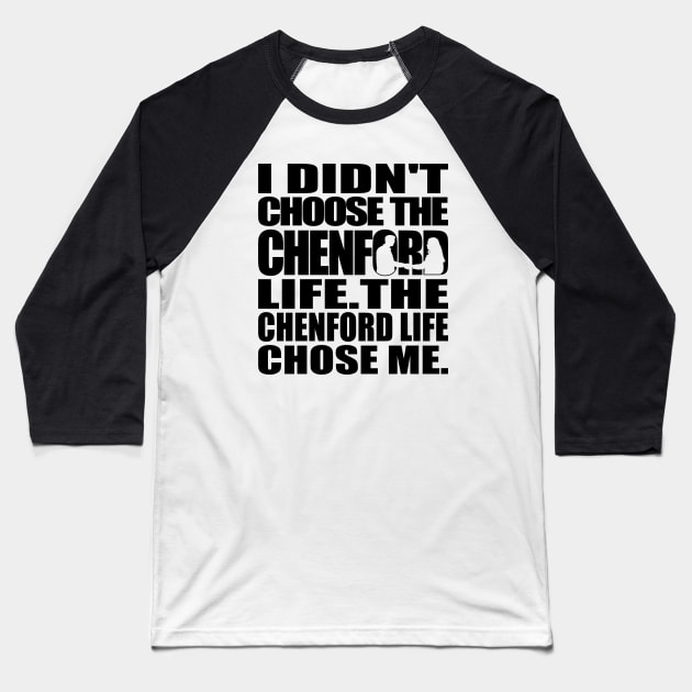 I didn't choose the Chenford life. The Chenford life chose me (black text) |The Rookie Baseball T-Shirt by gottalovetherookie